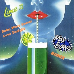 Lime - Babe, Were Gonna Love Tonight ( Max Evans Remix)