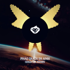 Việt Mix House Lak 2025 | PHẢI QUÊN ĐI ANH - CHILLY  | Pro.GOLD MK