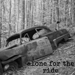 Alone For The Ride