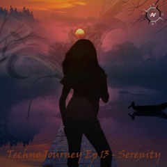 Techno Journey Ep 13 - Serenity