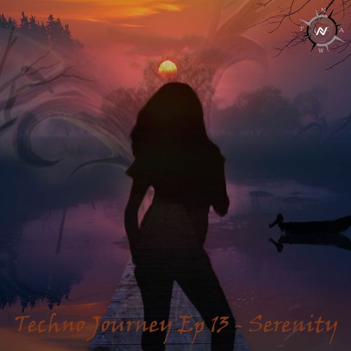 Techno Journey Ep 13 - Serenity