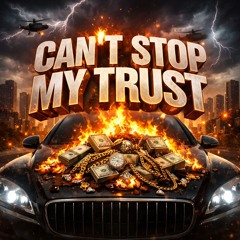 Can't stop my trust