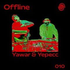 Yawar & yepecc Offline Mix 010
