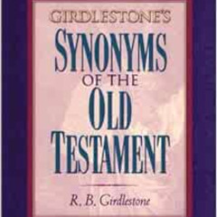 GET EBOOK 💕 Girdlestone's Synonyms of the Old Testament by R. B. Girdlestone EBOOK E