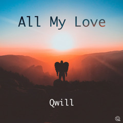Qwill - All My Love