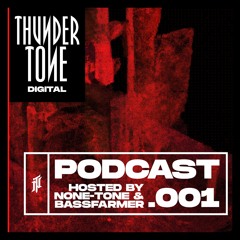 Thundertone Digital Podcast - EPISODE 001 / Hosted by None-Tone and Bassfarmer