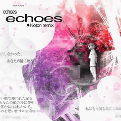 echoes (Kotori remix)