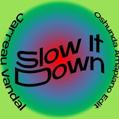 Slow It Down Oshunda Edit