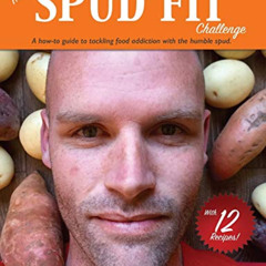 [DOWNLOAD] EPUB ✔️ The DIY Spud Fit Challenge: A How-to Guide to Tackling Food Addict