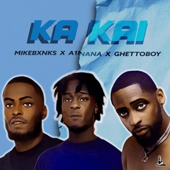 MIKEBXNKS,A1NANA,Ghetto Boy -  Ka Kai