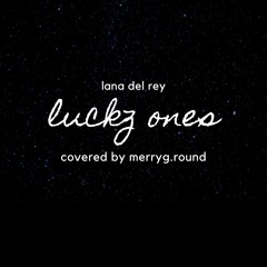 Lucky Ones - Lana Del Rey (an acoustic cover for my Papa)