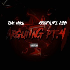 RMC Mike - Arguing, Pt. 4 (feat. KrispyLife Kidd)