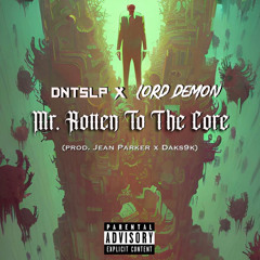 Mr. Rotten to the Core Feat. Lord Demon (Prod. Jean Parker x Daks9k)