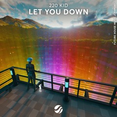 220 KID - Let You Down