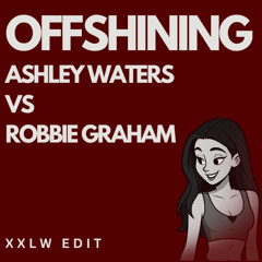 OffShining - Ashley Waters vs Robbie Graham xxLW Edit