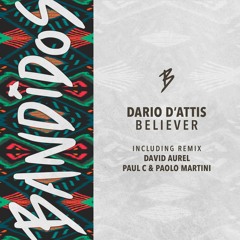 Dario D´Attis - Believer (Paul C& Paolo Martini rmx)
