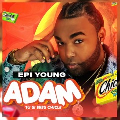 Epi Young - Adam Tu si Eres Chicle - Intro By DjSobrino