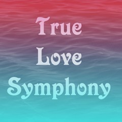 True Love Symphony