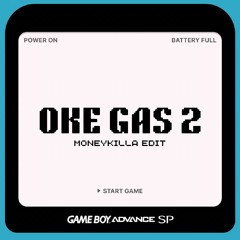 Oke Gas 2 (MONEYKILLA EDIT)