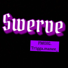 TriggaManee - Swerve (Not Mastered)