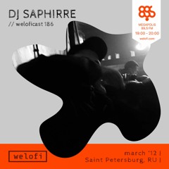 DJ SAPHIRRE // weloficast 186 [Megapolis FM]