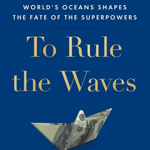 Stream episode get ️[PDF] To Rule the Waves: How Control of the World's ...