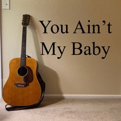 You Ain't My Baby (ft. George Clementi - vocals, guitar)