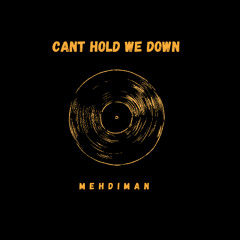 Mehdiman - Cant Hold We Down