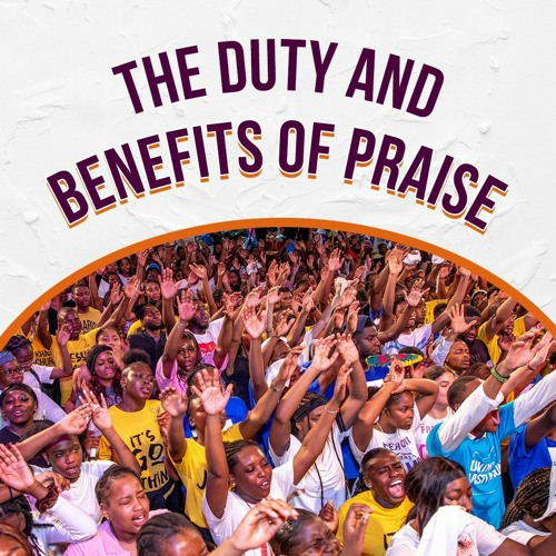 Stream The Duty And Benefits Of Praise by Kharis Church | Listen online ...