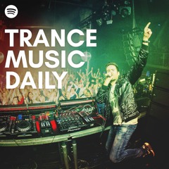 Trance Music Daily 🔥 (Fastest growing Spotify Trance Playlist!)