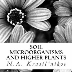 ACCESS EBOOK EPUB KINDLE PDF Soil Microorganisms and Higher Plants: The Classic Text on Living Soils