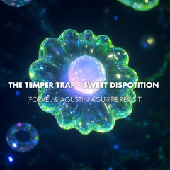 FREE DOWNLOAD: The Temper Trap - Sweet Dispotition (FORVEL & Agustín Aguirre Revisit)