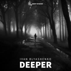 Ivan Blyashenko - Deeper (Radio Edit)