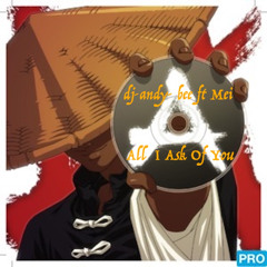 All I Ask Of You ft Mei