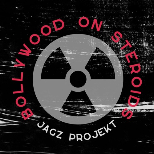 BOLLYWOOD On STEROIDS - JAGZ ProjekT