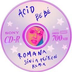 Acid Bebé - Romana (Sónia Trópicos remix)
