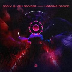 DNVX & Van Snyder - I Wanna Dance