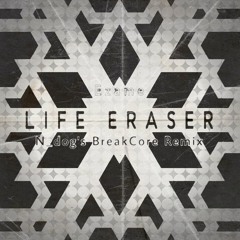 Ezame - Life Eraser (N_dog`s Breakcore Remix)