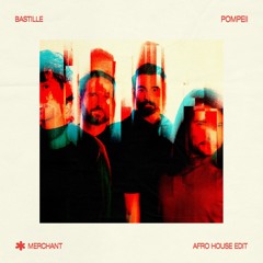 bastille - pompeii (merchant 'pompeii' edit)