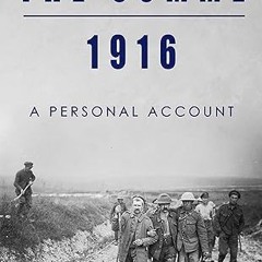 ✔PDF/✔READ The Somme, 1916: A Personal Account (Full Pack — A Private’s War)