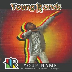 Young Rands ft  Mason x J Thole x Amigo- Your Name
