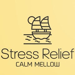 Stress Relief Music Easy Listening Soothing Calm Peaceful Mellow Chillout Sounds