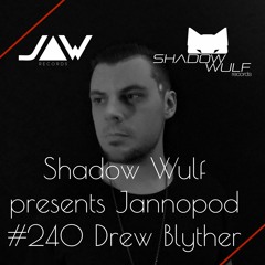 Shadow Wulf presents Jannopod #240 Drew Blyther