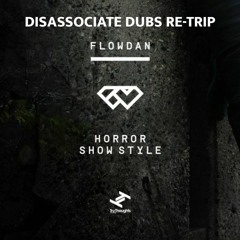Horror Show Style - Flowdan (Disassociate Dubs Re-Trip) FREE DOWNLOAD