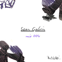 bubble.ldn mix004 - Sean Galvin