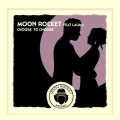 Moon Rocket Feat. LauMii - Choose To Choose (Original Mix)