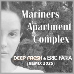 Mariners Apartment Complex (Deep Fresh & Eric Faria Remix 2025)