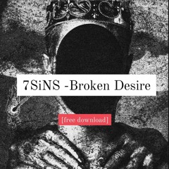 7SiNS - Broken Desire [FREE DOWNLOAD]