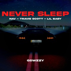 Nav - Never Sleep (Prod. GSwzzy)