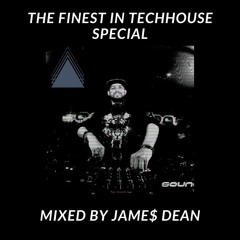 The Finest In Techhouse Special Mixed by JAME$ DEAN